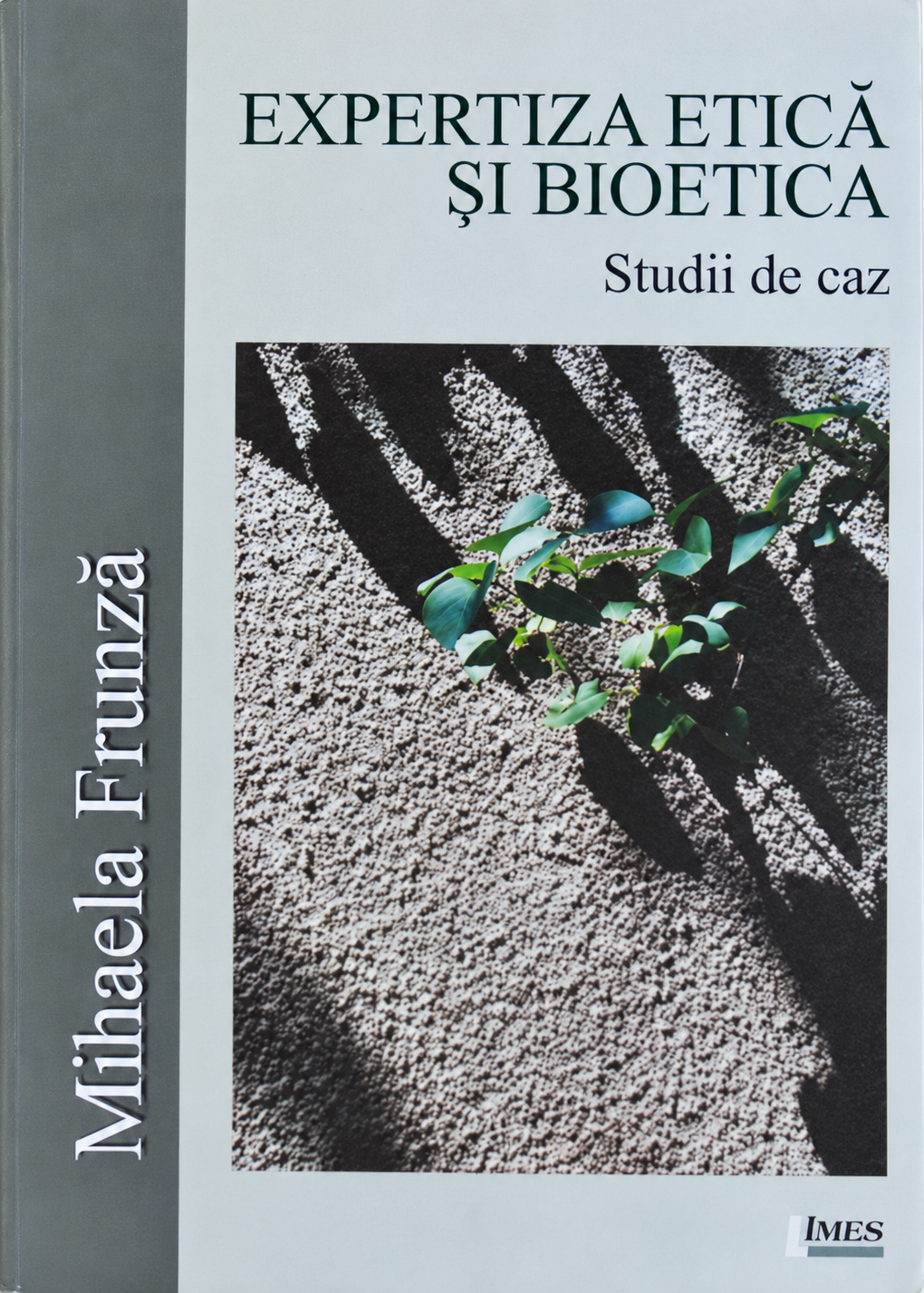 Book Review: Mihaela Frunză, Ethical and Bioethical Expertise – Case Studies, Limes Publishing House, Cluj-Napoca, 2010, 250 p.